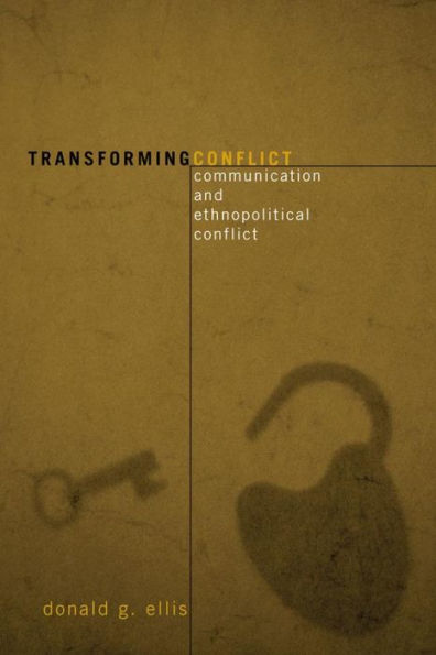 Transforming Conflict: Communication and Ethnopolitical Conflict