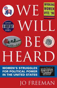 Title: We Will Be Heard: Women's Struggles for Political Power in the United States, Author: Jo Freeman