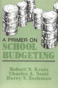 Title: A Primer on School Budgeting, Author: Robert N. Kratz