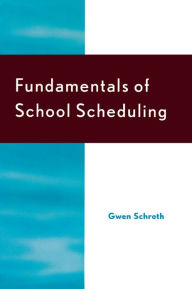 Title: Fundamentals of School Scheduling, Author: Gwen Schroth