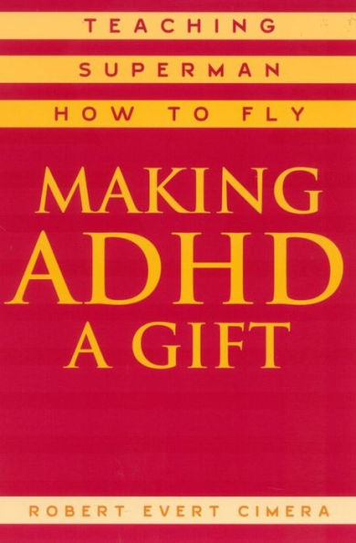 Making ADHD a Gift: Teaching Superman How to Fly