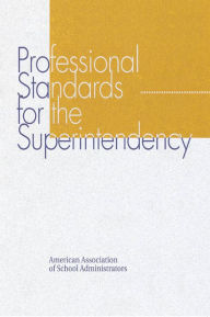 Title: Professional Standards for the Superintendency, Author: John R. Hoyle senior professor of educational administration and future studies