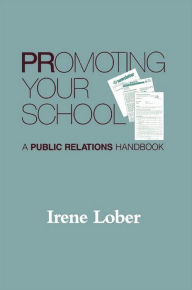 Title: Promoting Your School: A Public Relations Handbook, Author: Irene Lober