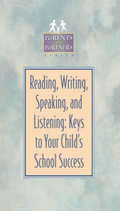 Title: Reading, Writing, Speaking, and Listening: Keys to Your Child's School Success, Author: Kristen J. Amundson