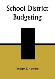 Title: School District Budgeting, Author: William T. Hartman