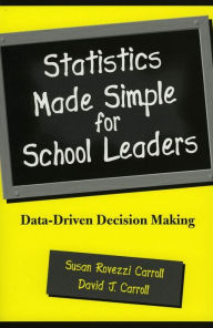 Title: Statistics Made Simple for School Leaders: Data-Driven Decision Making, Author: Susan Rovezzi Carroll