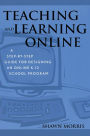 Teaching and Learning Online: A Step-by-Step Guide for Designing an Online K-12 School Program