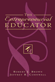 Title: The Entrepreneurial Educator, Author: Robert J. Brown