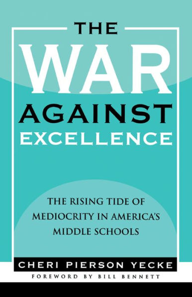 The War against Excellence: The Rising Tide of Mediocrity in America's Middle Schools