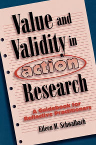 Title: Value and Validity in Action Research: A Guidebook for Reflective Practitioners, Author: Eileen M. Schwalbach