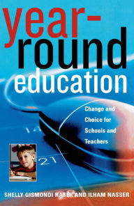 Title: Year-Round Education: Change and Choice for Schools and Teachers, Author: Shelly Gismondi Haser