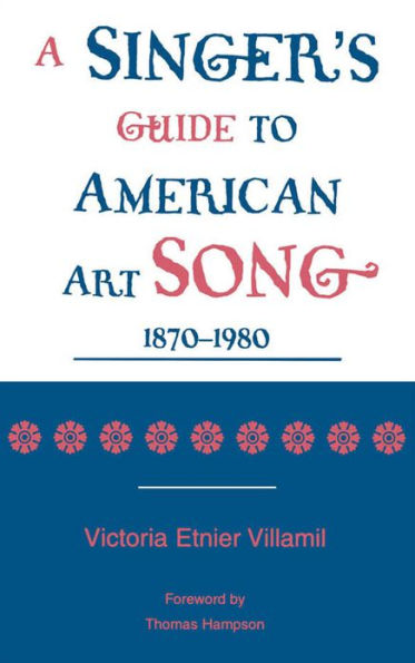 A Singer's Guide to the American Art Song: 1870-1980