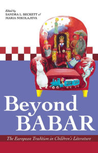 Title: Beyond Babar: The European Tradition in Children's Literature, Author: Sandra L. Beckett