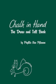 Title: Chalk in Hand: The Draw and Tell Book, Author: Phyllis Noe Pflomm