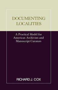 Title: Documenting Localities, Author: Richard J. Cox