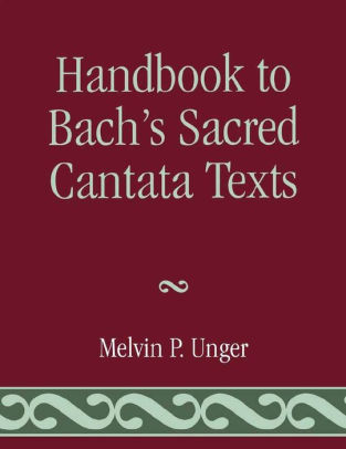 Handbook To Bach S Sacred Cantata Texts An Interlinear