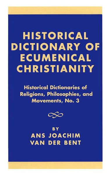 Historical Dictionary of Ecumenical Christianity