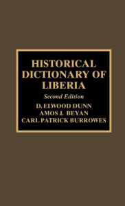 Title: Historical Dictionary of Liberia, Author: Elwood D. Dunn