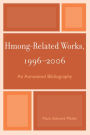 Hmong-Related Works, 1996-2006: An Annotated Bibliography