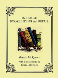 Title: In-House Book Binding and Repair, Author: Sharon McQueen