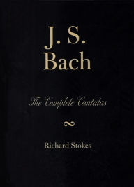 Title: J.S. Bach: The Complete Cantatas, Author: Richard Stokes