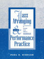 Jazz Arranging and Performance Practice: A Guide for Small Ensembles
