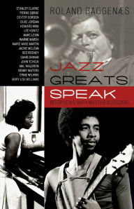 Title: Jazz Greats Speak: Interviews with Master Musicians, Author: Roland Baggenæs