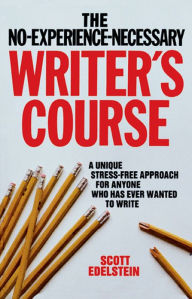 Title: No Experience Necessary Writer's Course, Author: Scott Edelstein