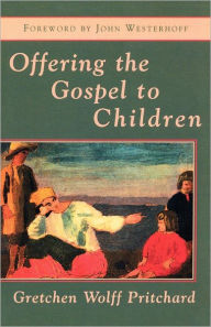 Title: Offering the Gospel to Children, Author: Gretchen Wolff Pritchard