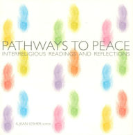 Title: Pathways to Peace: Interreligious Readings and Reflections, Author: A Jean Lesher