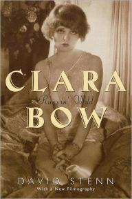 Title: Clara Bow: Runnin' Wild, Author: David Stenn