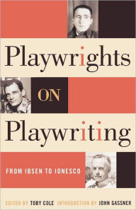 Title: Playwrights on Playwriting: From Ibsen to Ionesco, Author: Toby Cole