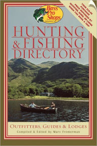 Title: Bass Pro Shops Hunting and Fishing Directory: Outfitters, Guides, and Lodges, Author: Marv Fremerman