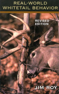 Title: Real World Whitetail Behavior, Author: Jim Roy