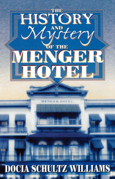 The History and Mystery of the Menger Hotel