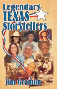 Title: Legendary Texas Storytellers, Author: Jim Gramon