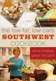 Title: The Low-fat Low-carb Southwest Cookbook, Author: Anne Lindsay Greer McCann