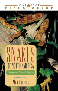 Title: Snakes of North America: Eastern and Central Regions, Author: Alan Tennant