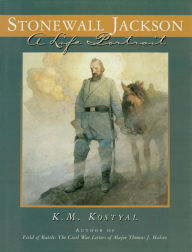 Title: Stonewall Jackson: A Life Portrait, Author: K. M. Kostyal