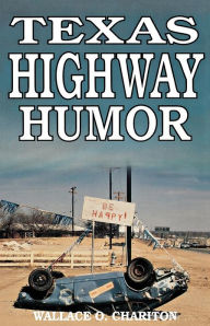 Title: Texas Highway Humor, Author: Wallace O. Chariton