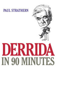 Title: Derrida in 90 Minutes: Philosophers in 90 Minutes, Author: Paul Strathern