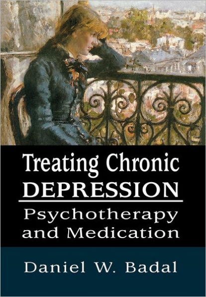 Treating Chronic Depression: Psychotherapy and Medication