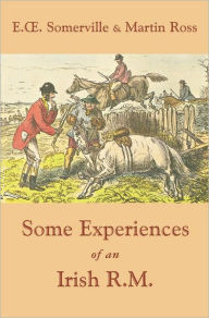 Title: Some Experiences of an Irish R.M., Author: E. O. Somerville