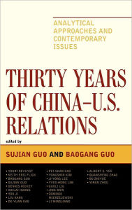 Title: Thirty Years of China - U.S. Relations: Analytical Approaches and Contemporary Issues, Author: Sujian Guo