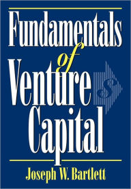 Title: Fundamentals of Venture Capital, Author: Joseph W. Bartlett