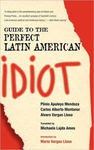 Title: Guide to the Perfect Latin American Idiot, Author: Plinio Apuleyo Mendoza