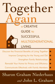 Title: Together Again: A Creative Guide to Successful Multi-Generational Living, Author: Sharon Graham Niederhaus