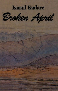 Title: Broken April, Author: Ismail Kadare