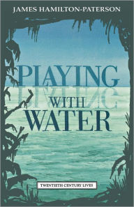 Title: Playing with Water: Passion and Solitude on a Philippine Island, Author: James Hamilton-Paterson