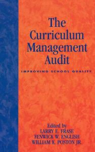 Title: The Curriculum Management Audit: Improving School Quality, Author: Larry E. Frase